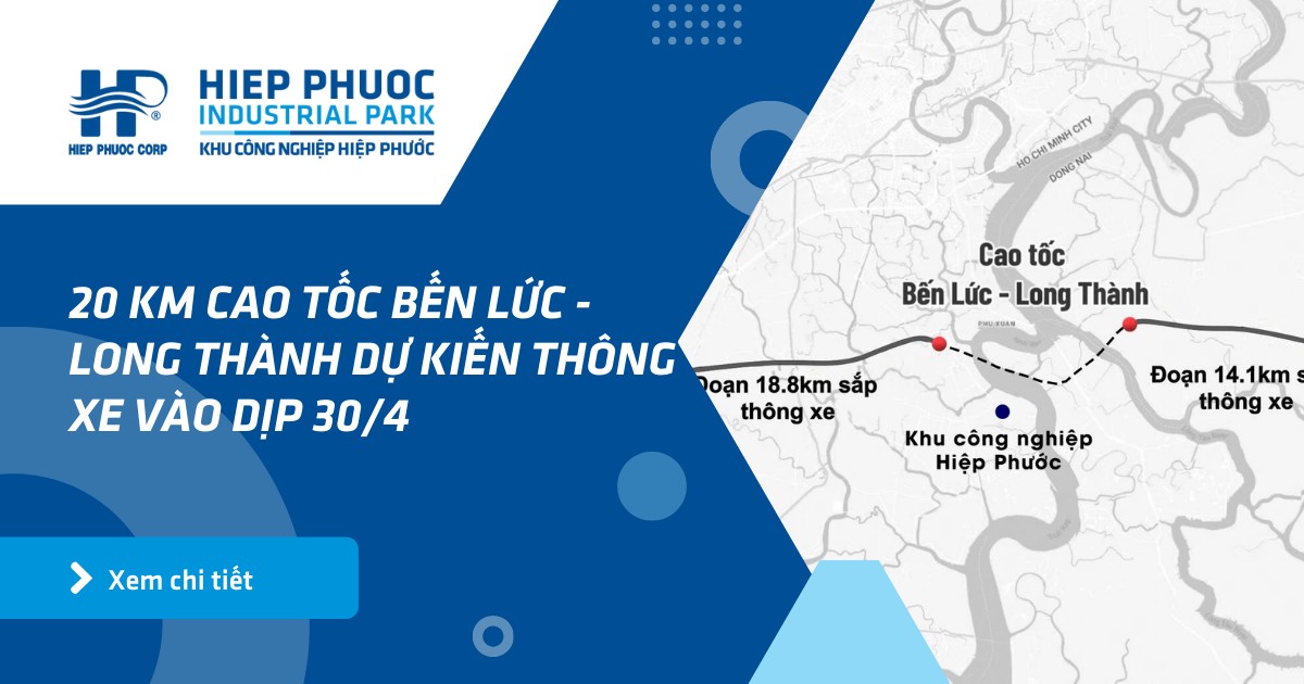 20 Km Cao Tốc Bến Lức - Long Thành Dự Kiến Thông Xe Vào Dịp 30/4, Kết Nối Toàn Diện Các Vùng Kinh Tế Phía Nam | Khu Công Nghiệp Hiệp Phước