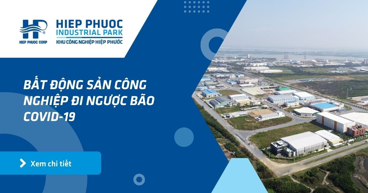 Bất Động Sản Công Nghiệp Đi Ngược Bão Covid-19 | Khu Công Nghiệp Hiệp Phước