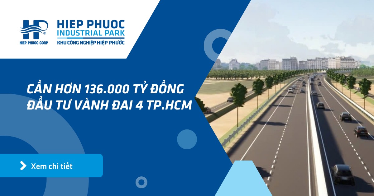 Cần Hơn 136.000 Tỷ Đồng Đầu Tư Vành Đai 4 Tp.hcm | Khu Công Nghiệp Hiệp Phước