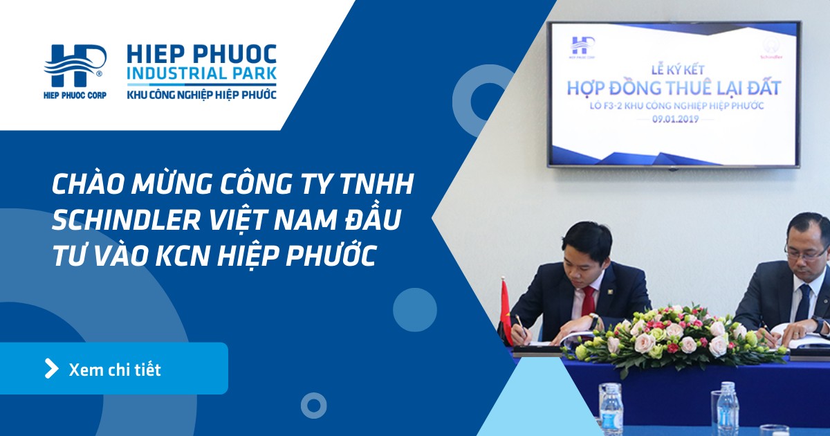 Chào Mừng Công Ty Tnhh Schindler Việt Nam Đầu Tư Vào Kcn Hiệp Phước | Khu Công Nghiệp Hiệp Phước
