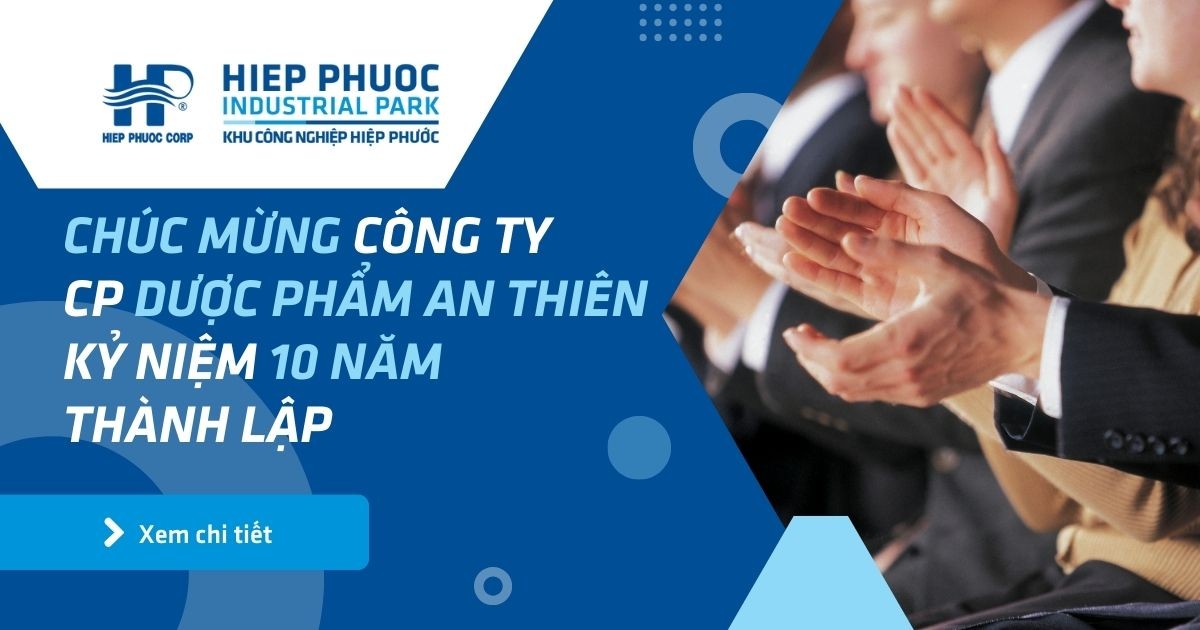 Chúc Mừng Công Ty Cp Dược Phẩm An Thiên Kỷ Niệm 10 Năm Thành Lập | Khu Công Nghiệp Hiệp Phước