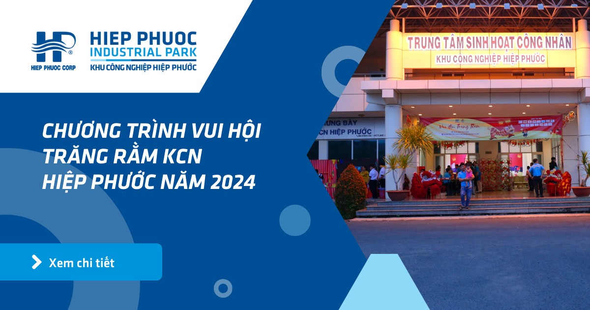 Chương Trình Vui Hội Trăng Rằm Kcn Hiệp Phước Năm 2024 | Khu Công Nghiệp Hiệp Phước