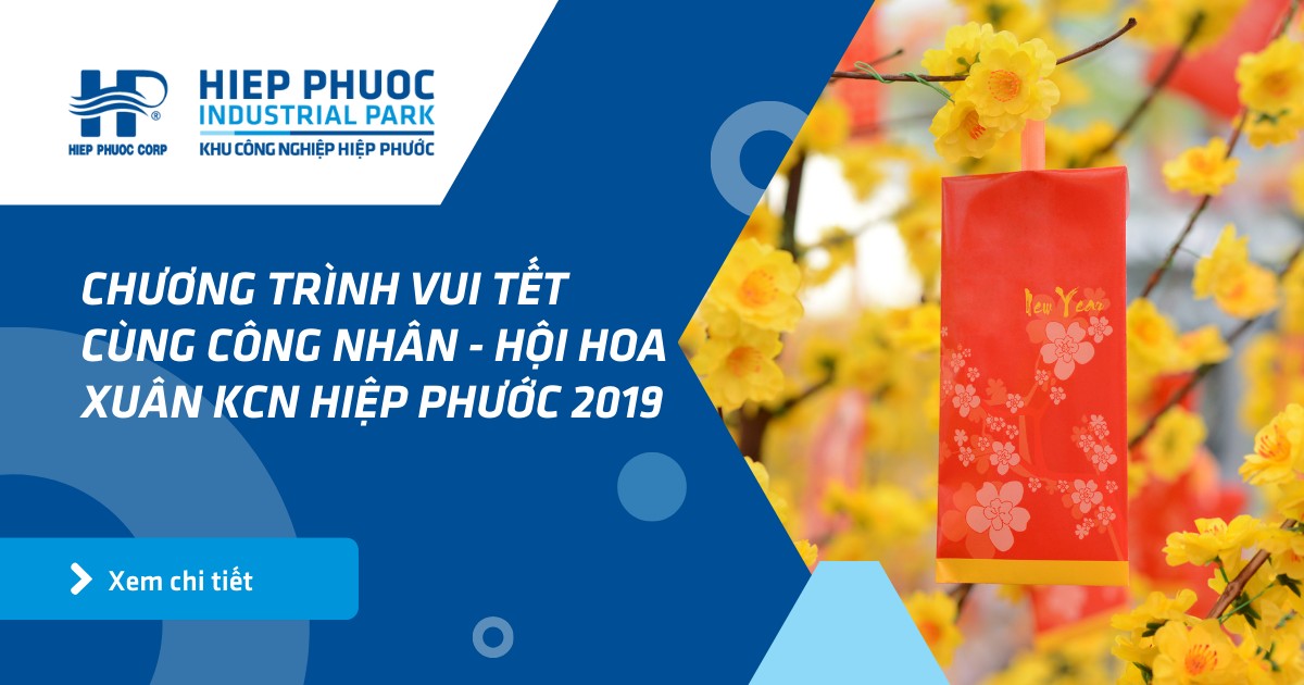Chương Trình Vui Tết Cùng Công Nhân - Hội Hoa Xuân Kcn Hiệp Phước 2019 | Khu Công Nghiệp Hiệp Phước