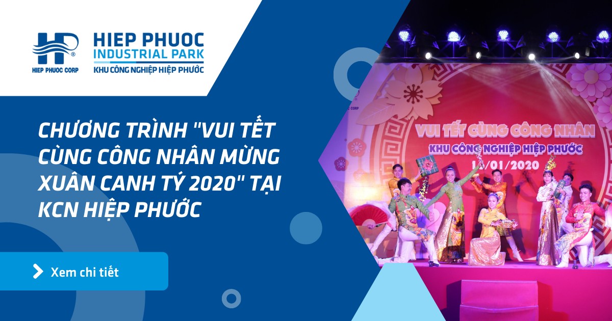 Chương Trình Vui Tết Cùng Công Nhân Mừng Xuân Canh Tý 2020 Tại Kcn Hiệp Phước | Khu Công Nghiệp Hiệp Phước
