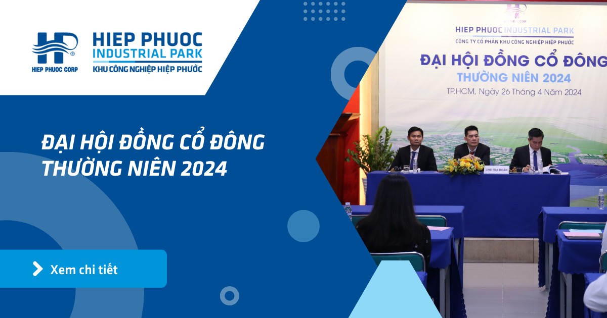 Đại Hội Đồng Cổ Đông Thường Niên 2024 | Khu Công Nghiệp Hiệp Phước