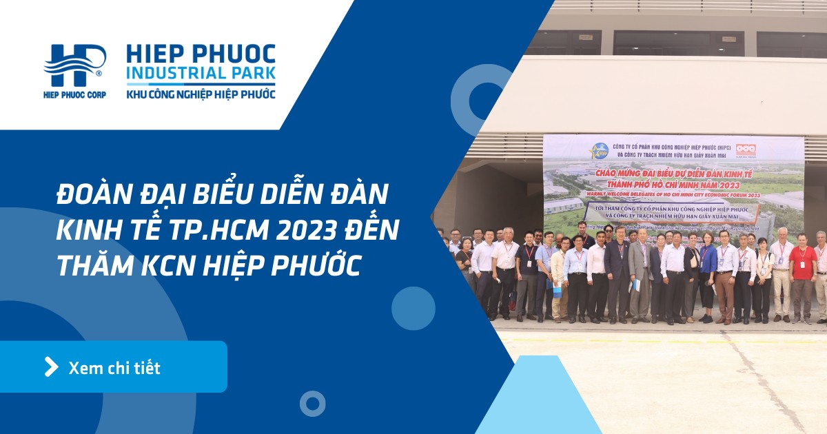 Đoàn Đại Biểu Diễn Đàn Kinh Tế Tp.hcm 2023 Đến Thăm Kcn Hiệp Phước | Khu Công Nghiệp Hiệp Phước