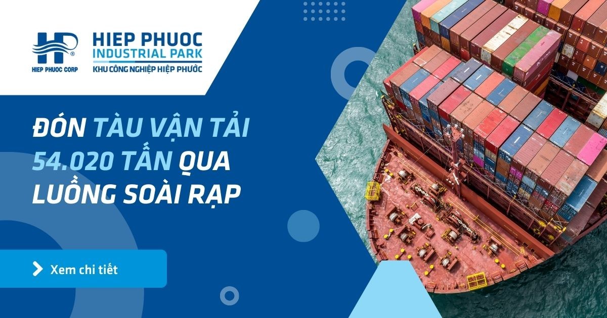 Đón Tàu Vận Tải 54.020 Tấn Qua Luồng Soài Rạp | Khu Công Nghiệp Hiệp Phước
