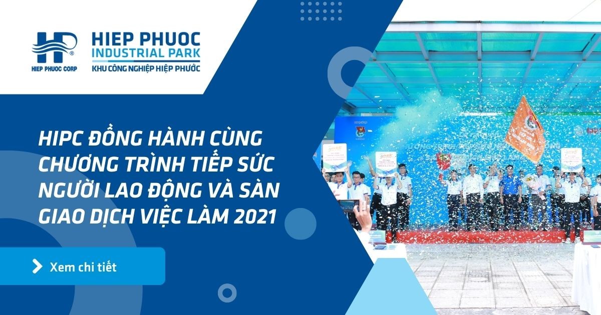 Hipc Đồng Hành Cùng Chương Trình Tiếp Sức Người Lao Động Và Sàn Giao Dịch Việc Làm 2021 | Khu Công Nghiệp Hiệp Phước