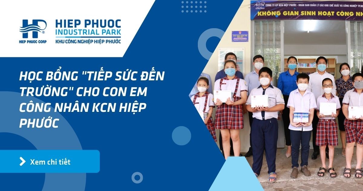 Học Bổng Tiếp Sức Đến Trường Cho Con Em Công Nhân Kcn Hiệp Phước | Khu Công Nghiệp Hiệp Phước