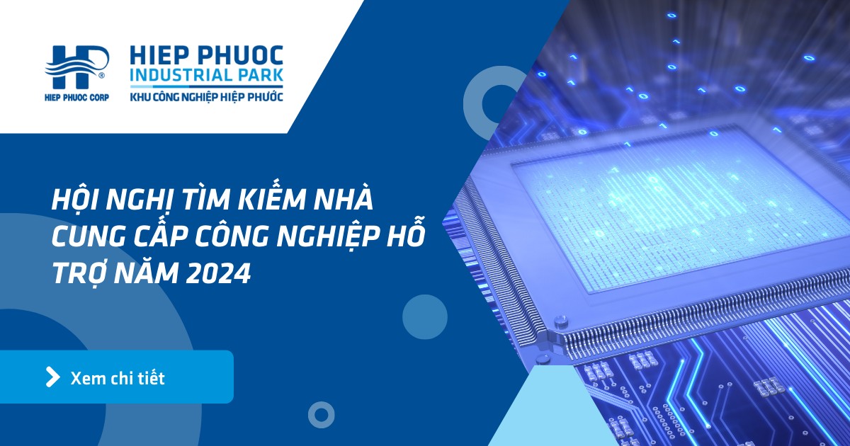 Hội Nghị Tìm Kiếm Nhà Cung Cấp Công Nghiệp Hỗ Trợ Năm 2024 | Khu Công Nghiệp Hiệp Phước