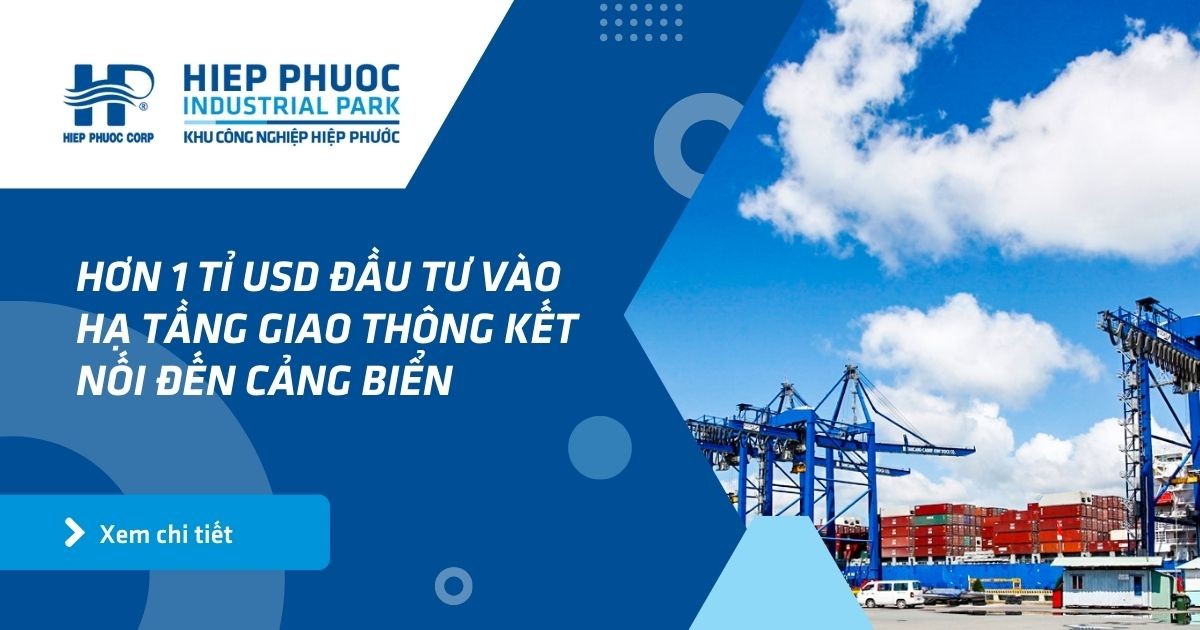 Hơn 1 Tỉ Usd Đầu Tư Vào Hạ Tầng Giao Thông Kết Nối Đến Cảng Biển | Khu Công Nghiệp Hiệp Phước