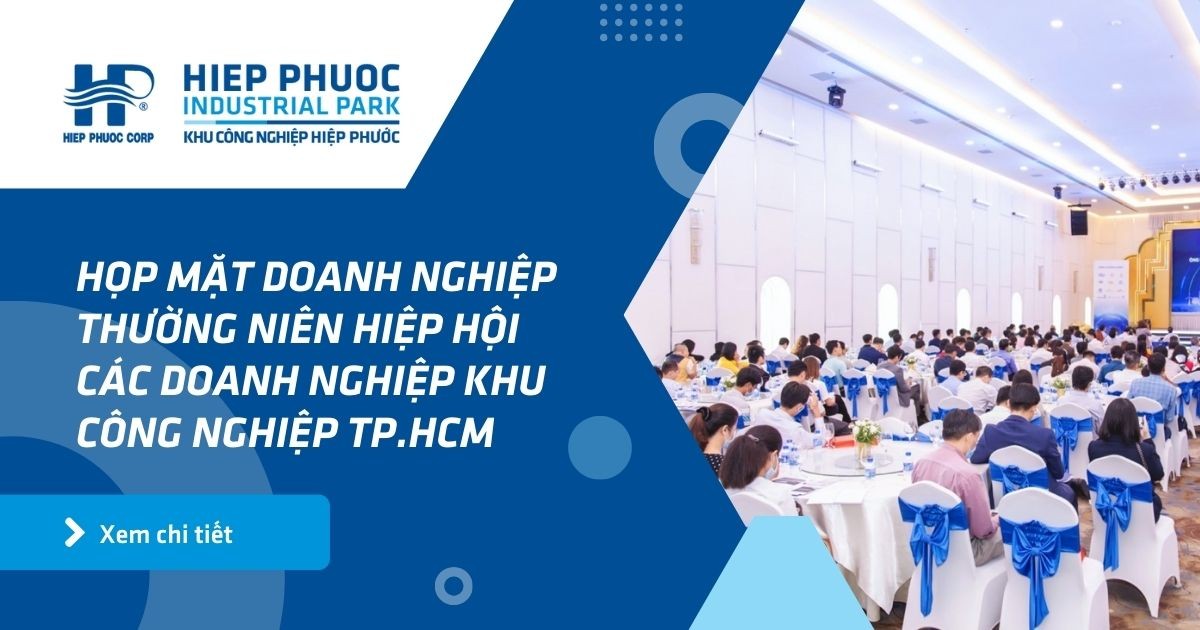 Họp Mặt Doanh Nghiệp Thường Niên Hiệp Hội Các Doanh Nghiệp Khu Công Nghiệp Tp.hcm | Khu Công Nghiệp Hiệp Phước