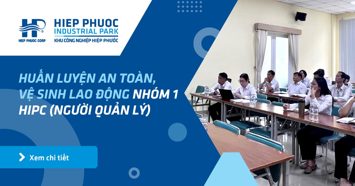 Huấn Luyện An Toàn, Vệ Sinh Lao Động Nhóm 1 Hipc (Người Quản Lý) | Khu Công Nghiệp Hiệp Phước