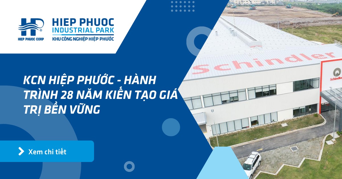 Kcn Hiệp Phước - Hành Trình 28 Năm Kiến Tạo Giá Trị Bền Vững | Khu Công Nghiệp Hiệp Phước