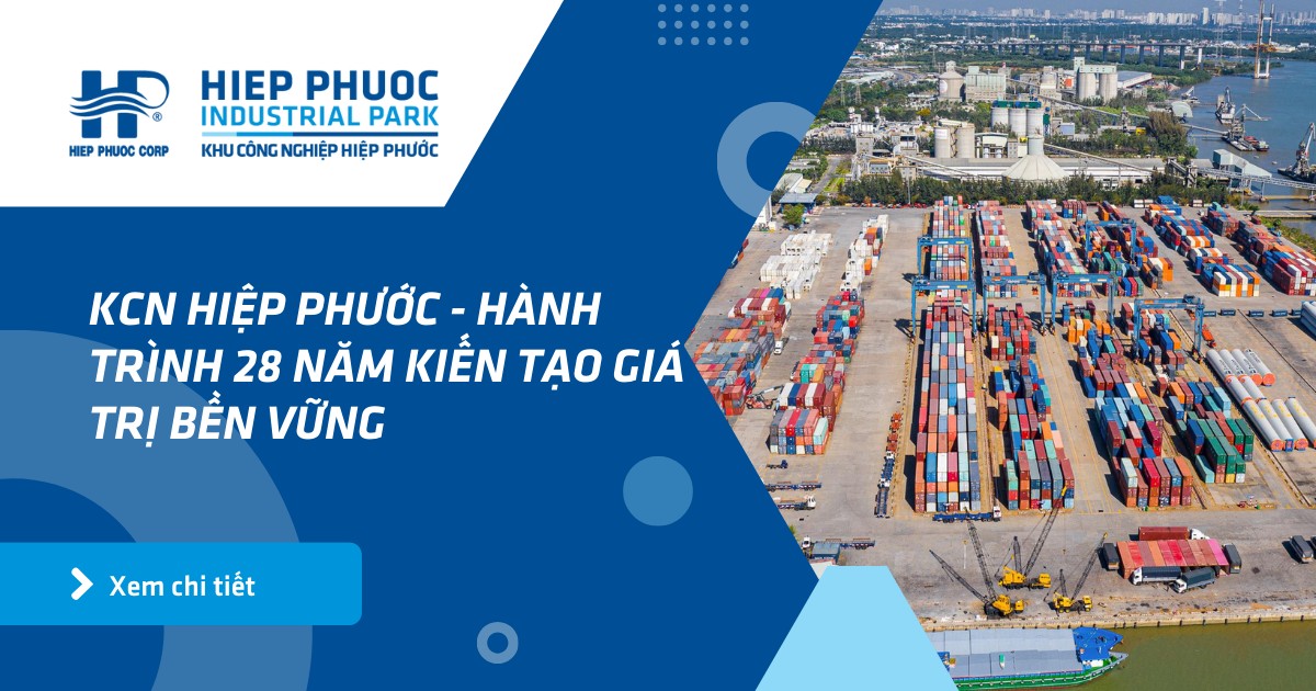 Kcn Hiệp Phước - Hành Trình 28 Năm Kiến Tạo Giá Trị Bền Vững | Khu Công Nghiệp Hiệp Phước