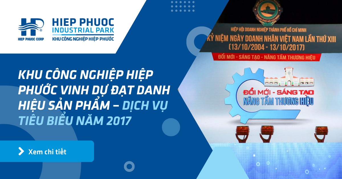Khu Công Nghiệp Hiệp Phước Vinh Dự Đạt Danh Hiệu Sản Phẩm – Dịch Vụ Tiêu Biểu Năm 2017 | Khu Công Nghiệp Hiệp Phước