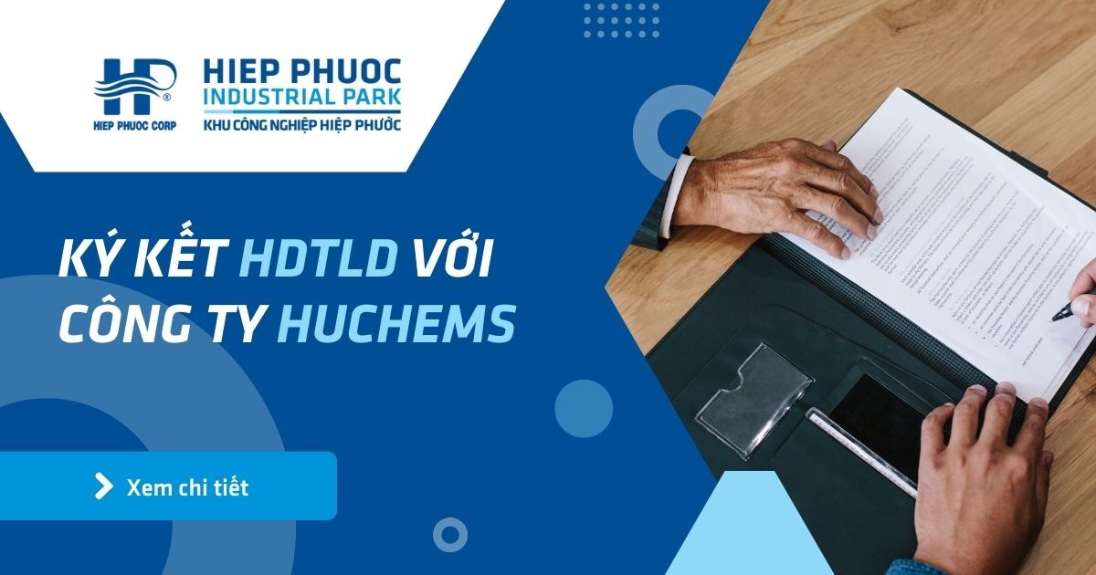 Ký Kết Hdtld Với Công Ty Huchems | Khu Công Nghiệp Hiệp Phước
