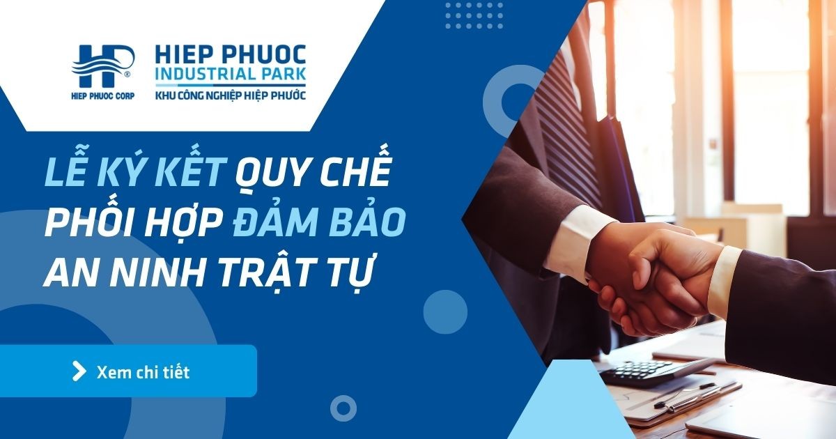 Lễ Ký Kết Quy Chế Phối Hợp Đảm Bảo An Ninh Trật Tự | Khu Công Nghiệp Hiệp Phước