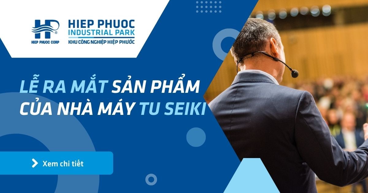 Lễ Ra Mắt Sản Phẩm Của Nhà Máy Tu Seiki | Khu Công Nghiệp Hiệp Phước