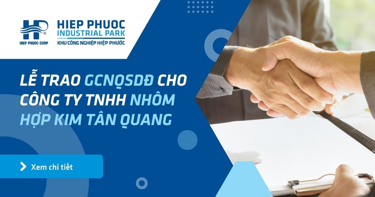 Lễ Trao Gcnqsdđ Cho Công Ty Tnhh Nhôm Hợp Kim Tân Quang | Khu Công Nghiệp Hiệp Phước