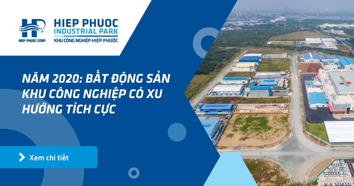 Năm 2020: Bất Động Sản Khu Công Nghiệp Có Xu Hướng Tích Cực | Khu Công Nghiệp Hiệp Phước