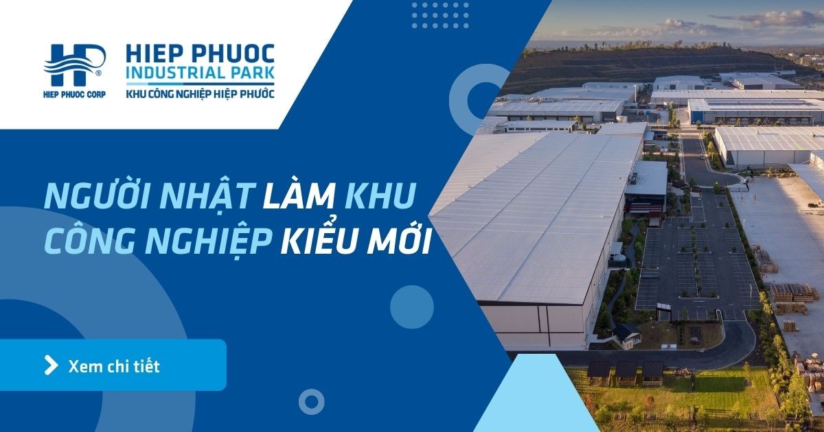 Người Nhật Làm Khu Công Nghiệp Kiểu Mới | Khu Công Nghiệp Hiệp Phước