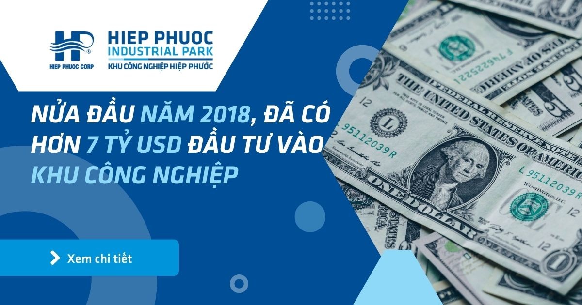 Nửa Đầu Năm 2018, Đã Có Hơn 7 Tỷ Usd Đầu Tư Vào Khu Công Nghiệp | Khu Công Nghiệp Hiệp Phước
