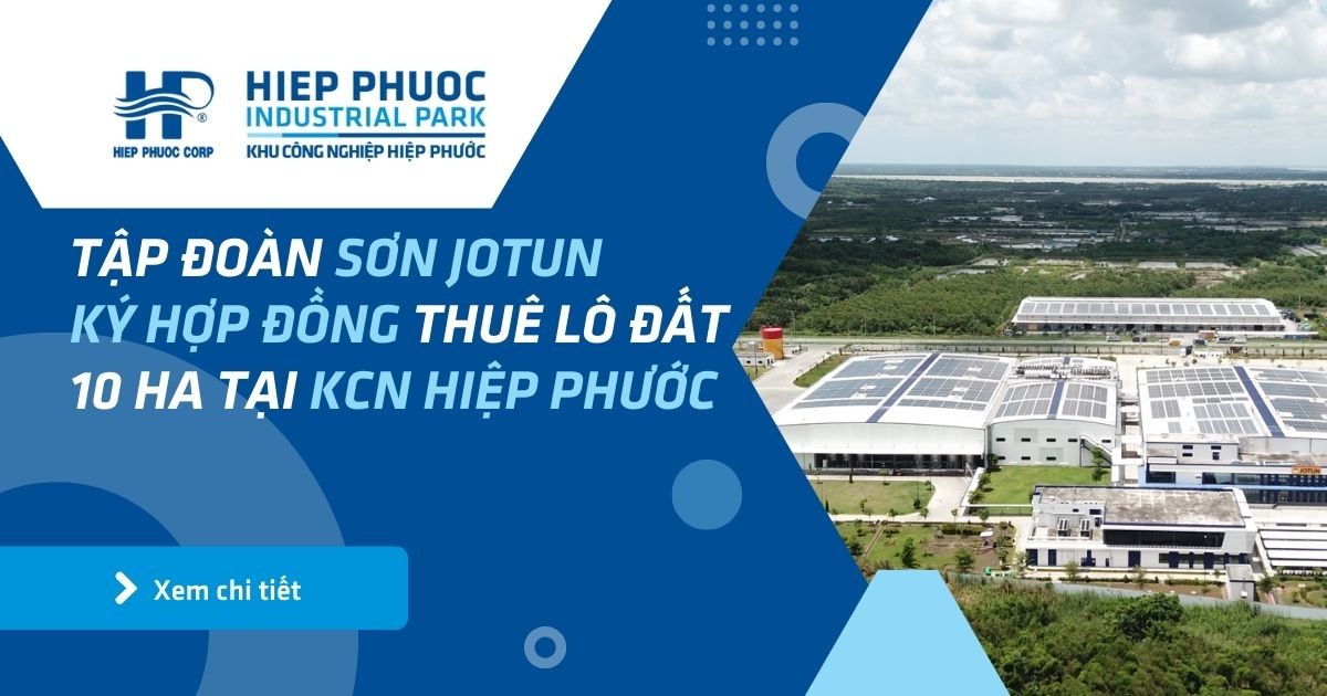 Tập Đoàn Sơn Jotun Ký Hợp Đồng Thuê Lô Đất 10 Ha Tại Kcn Hiệp Phước | Khu Công Nghiệp Hiệp Phước