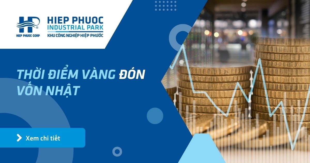 Thời Điểm Vàng Đón Vốn Nhật | Khu Công Nghiệp Hiệp Phước