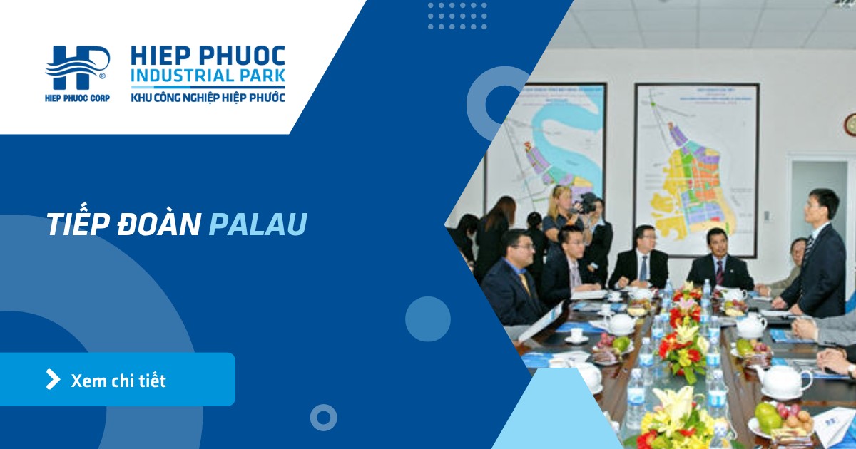 Tiếp Đoàn Palau | Khu Công Nghiệp Hiệp Phước