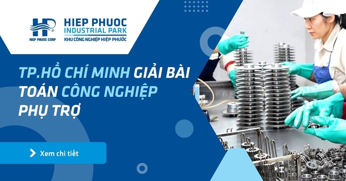 Tphcm Giải Bài Toán Công Nghiệp Phụ Trợ | Khu Công Nghiệp Hiệp Phước