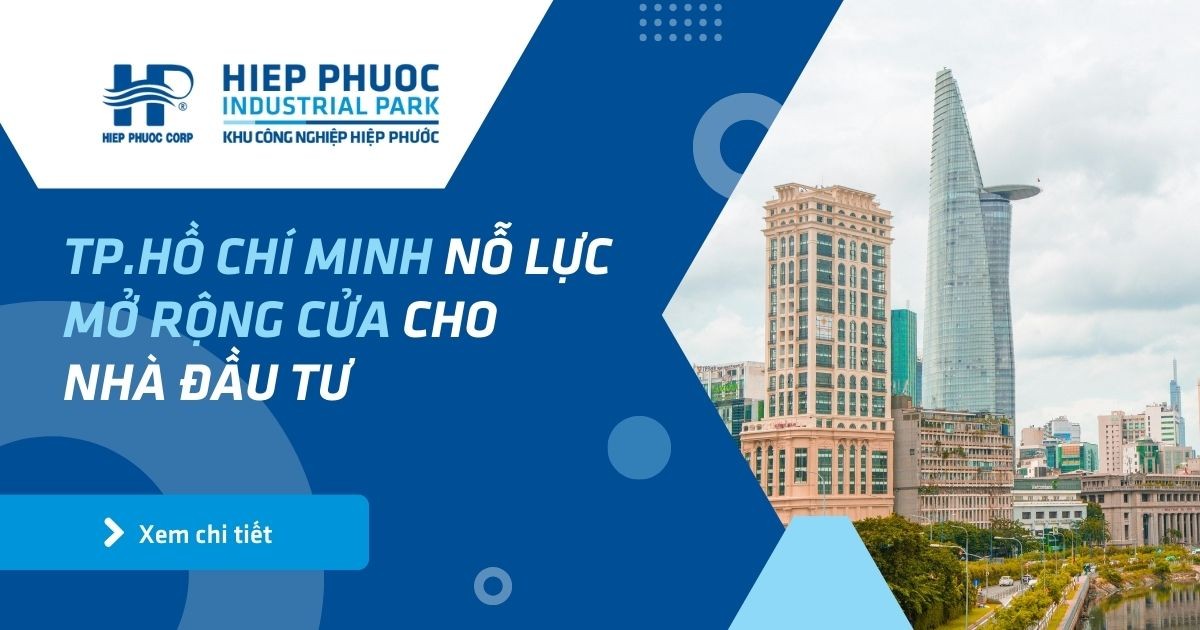 Tp.hcm Nỗ Lực Mở Rộng Cửa Cho Nhà Đầu Tư | Khu Công Nghiệp Hiệp Phước