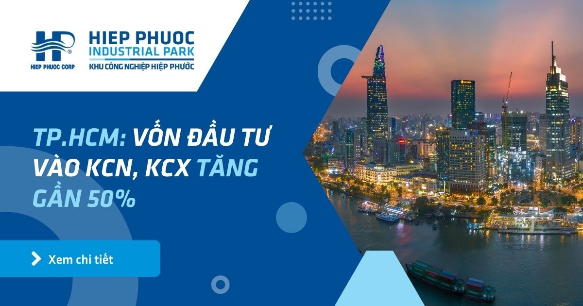 Tp.hcm: Vốn Đầu Tư Vào Kcn, Kcx Tăng Gần 50% | Khu Công Nghiệp Hiệp Phước