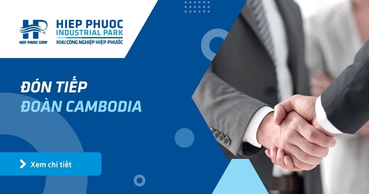 Đón Tiếp Đoàn Cambodia | Khu Công Nghiệp Hiệp Phước
