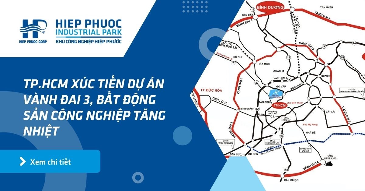 Tp.hcm Xúc Tiến Dự Án Vành Đai 3, Bất Động Sản Công Nghiệp Tăng Nhiệt | Khu Công Nghiệp Hiệp Phước