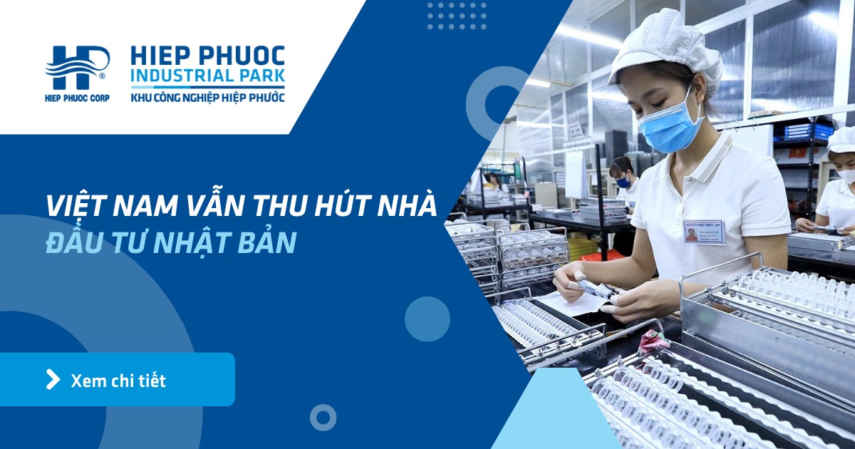Việt Nam Vẫn Thu Hút Nhà Đầu Tư Nhật Bản | Khu Công Nghiệp Hiệp Phước