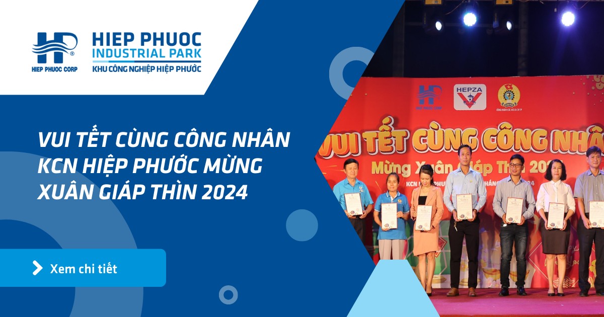 Vui Tết Cùng Công Nhân Kcn Hiệp Phước Mừng Xuân Giáp Thìn 2024 | Khu Công Nghiệp Hiệp Phước