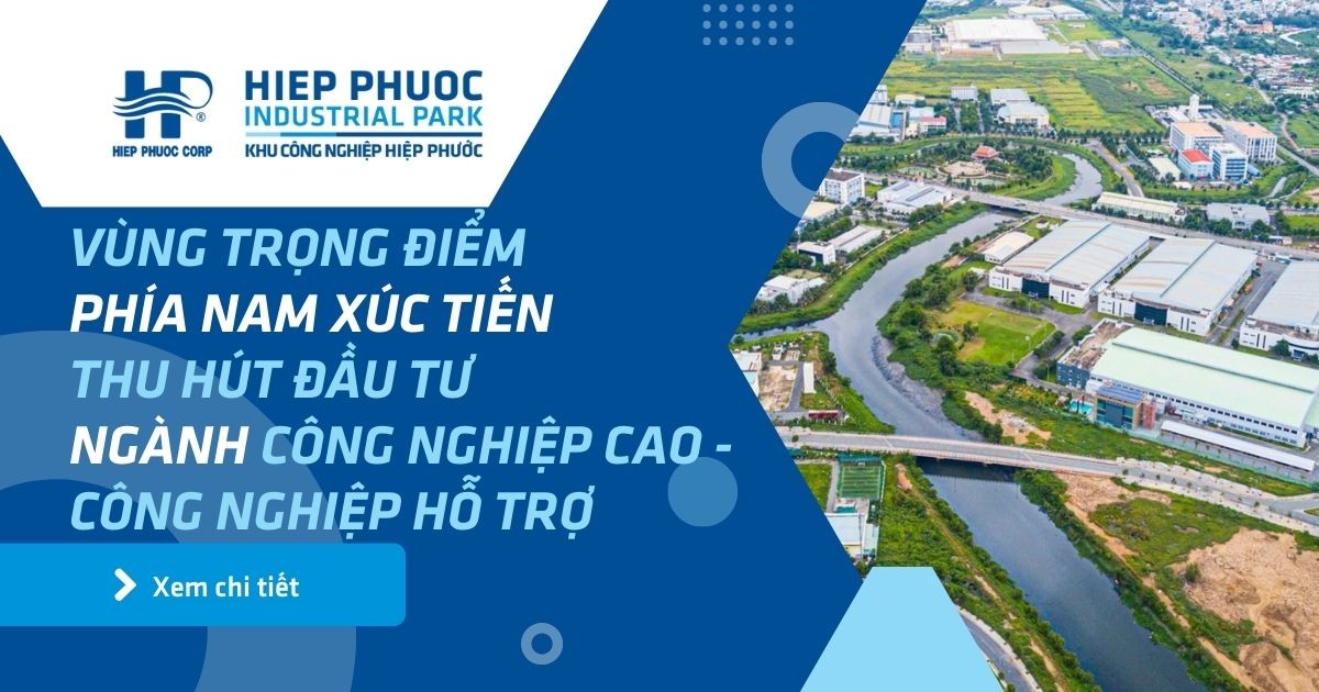 Vùng Trọng Điểm Phía Nam Xúc Tiến Thu Hút Đầu Tư Ngành Công Nghiệp Cao-Công Nghiệp Hỗ Trợ | Khu Công Nghiệp Hiệp Phước